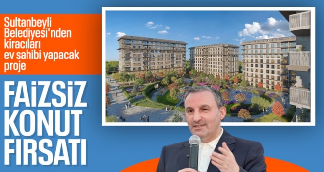 Sultanbeyli Belediyesi'nden faizsiz konut fırsatı