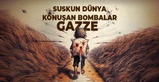 SUSKUN DÜNYA, KONUŞAN BOMBALAR: GAZZE