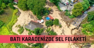 BATI KARADENİZDE SEL FELAKETİ