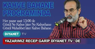 KAHVE BAHANE YAKINDA DİYANET TV'DE