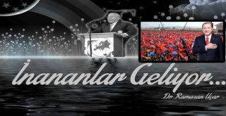 İNANANLAR GELİYOR MARŞI